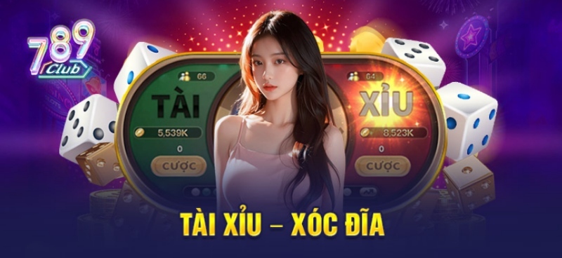 Game cá cược Tài xỉu và Xóc đĩa tại cổng 789club